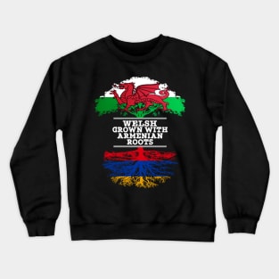 Welsh Grown With Armenian Roots - Gift for Armenian With Roots From Armenia Crewneck Sweatshirt